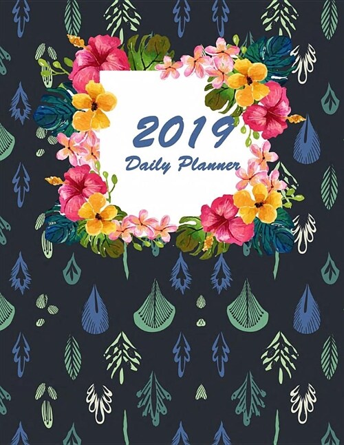 2019 Daily Planner: Colorful Tree Cover, Daily Weekly and Monthly, Yearly Calendar Planner, Daily Weekly Monthly Planner, Organizer, Agend (Paperback)