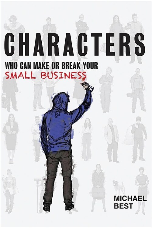 Characters Who Can Make or Break Your Small Business (Paperback)