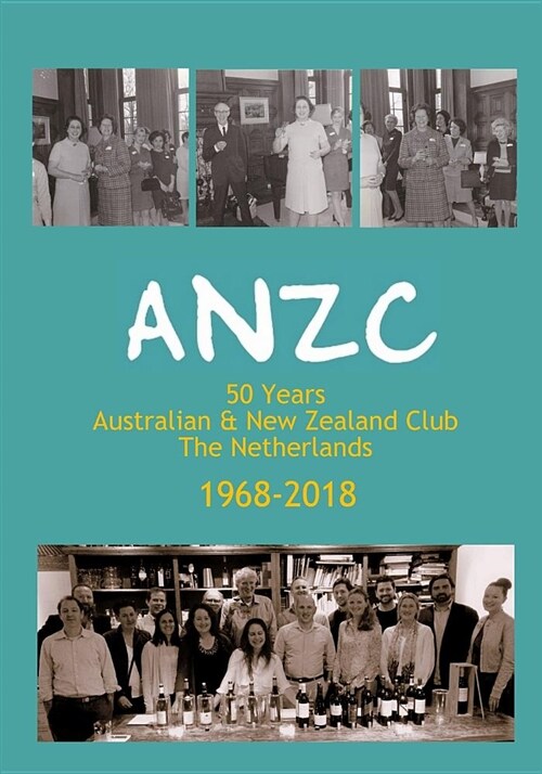 Anzc: 50 Years Australian and New Zealand Club the Netherlands (Paperback)