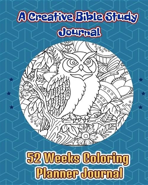 A Creative Bible Study Journal: 52 Weeks Coloring Planner Journal: Get Wisdom from God (Paperback)