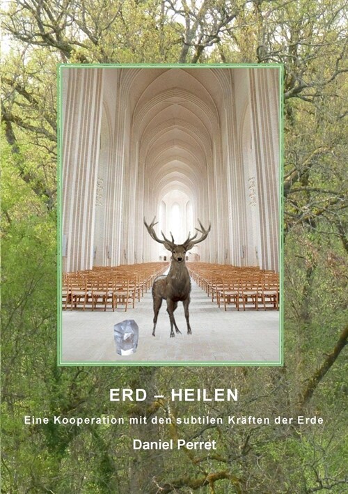 Erd-Heilen: Eine Kooperation mit den unsichtbaren Kr?ten der Erde (Paperback)