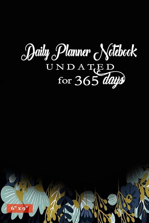 Daily Planner Notebook Undated for 365 Days: One Page Per Day Planner Book Featuring Life Counsels and Inspirational Quotes 6 X 9 Inches (Paperback)