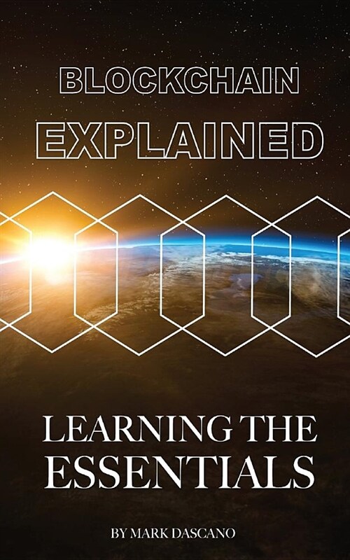 Blockchain Explained: Learning the Essentials (Paperback)