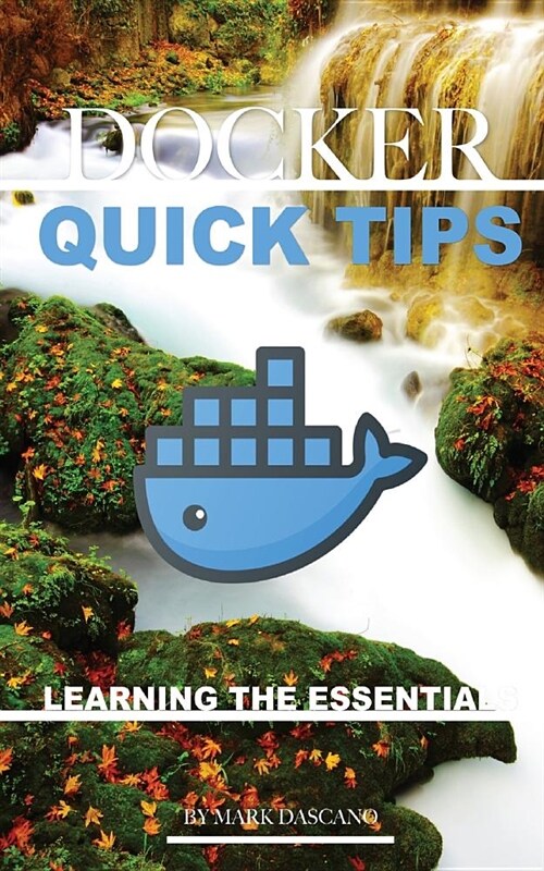 Docker Quick Tips: Learning the Essentials (Paperback)