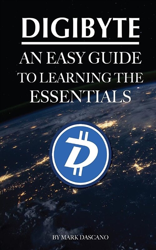 Digibyte: An Easy Guide to Learning the Essentials (Paperback)