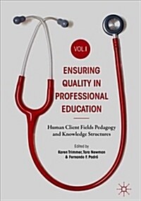 Ensuring Quality in Professional Education Volume I: Human Client Fields Pedagogy and Knowledge Structures (Hardcover, 2019)