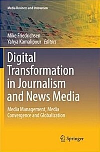 Digital Transformation in Journalism and News Media: Media Management, Media Convergence and Globalization (Paperback, Softcover Repri)