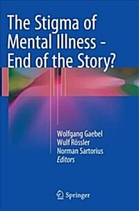 The Stigma of Mental Illness - End of the Story? (Paperback, Softcover Repri)