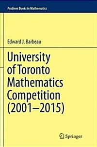 University of Toronto Mathematics Competition (2001-2015) (Paperback, Softcover Repri)