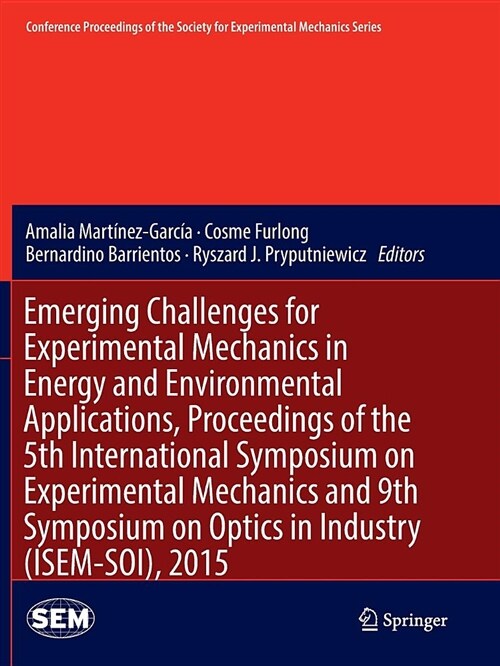 Emerging Challenges for Experimental Mechanics in Energy and Environmental Applications, Proceedings of the 5th International Symposium on Experimenta (Paperback, Softcover Repri)