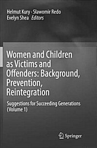 Women and Children as Victims and Offenders: Background, Prevention, Reintegration: Suggestions for Succeeding Generations (Volume 1) (Paperback, Softcover Repri)