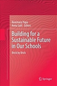 Building for a Sustainable Future in Our Schools: Brick by Brick (Paperback, Softcover Repri)