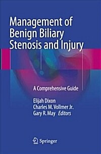 Management of Benign Biliary Stenosis and Injury: A Comprehensive Guide (Paperback, Softcover Repri)