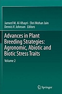 Advances in Plant Breeding Strategies, Volume 2: Agronomic, Abiotic and Biotic Stress Traits (Paperback, Softcover Repri)