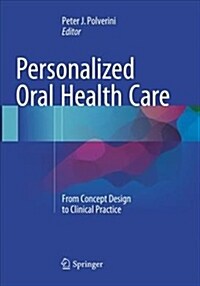 Personalized Oral Health Care: From Concept Design to Clinical Practice (Paperback, Softcover Repri)