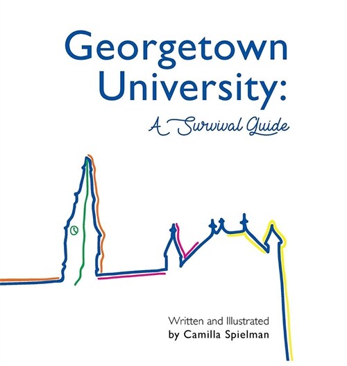 Georgetown University: A Survival Guide (Hardcover)