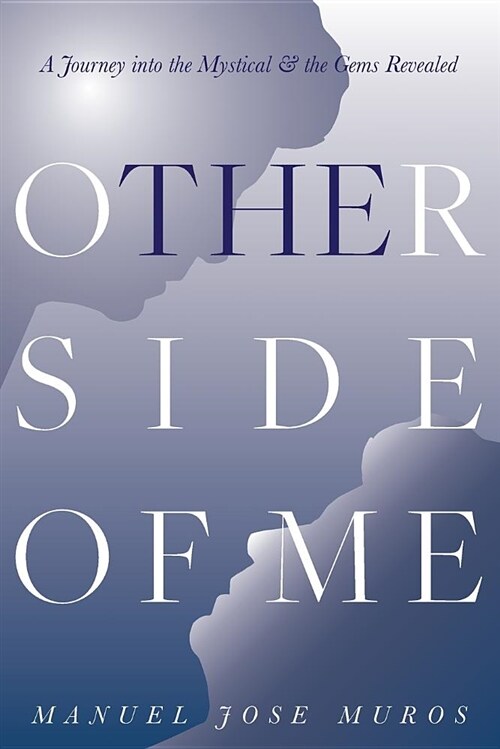 The Other Side of Me: A Journey Into the Mystical & the Gems Revealed (Paperback)