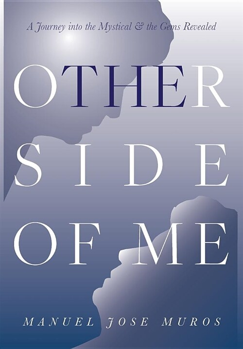 The Other Side of Me: A Journey Into the Mystical & the Gems Revealed (Hardcover)