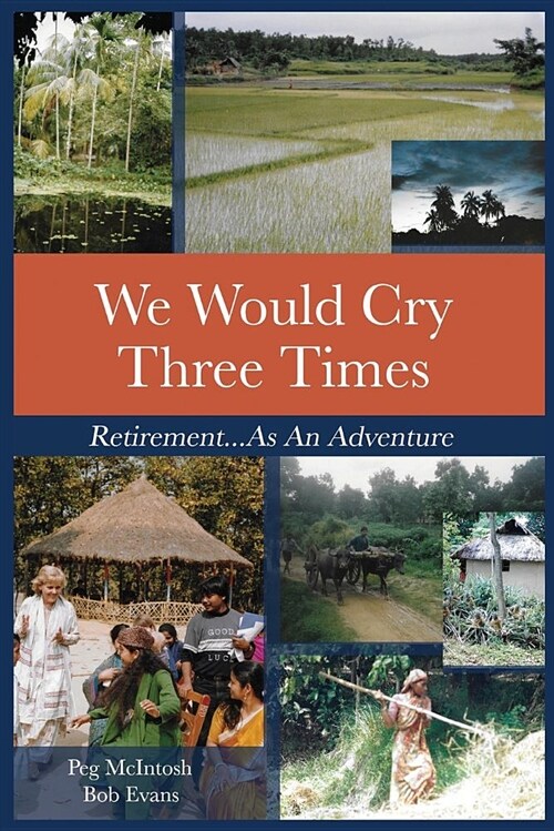 We Would Cry Three Times: Retirement...as an Adventure (Paperback)