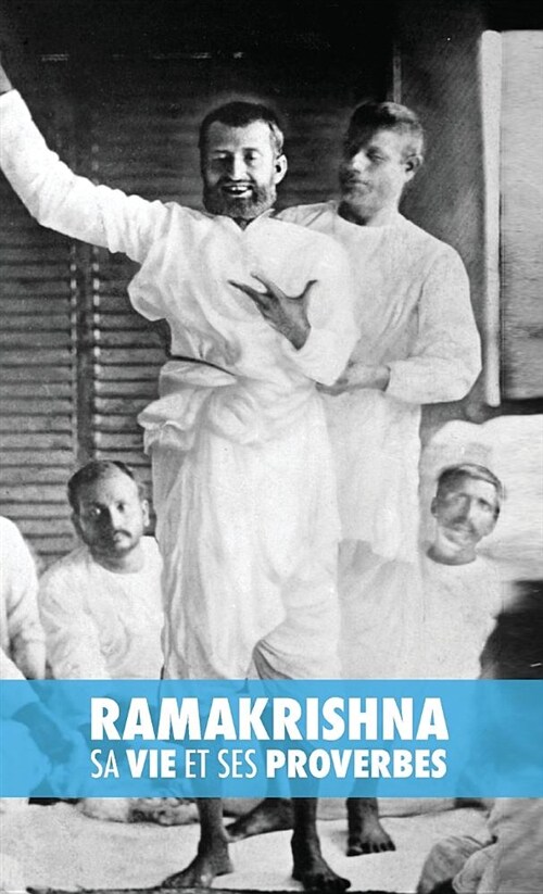 Ramakrishna, Sa Vie Et Ses Proverbes (Hardcover)