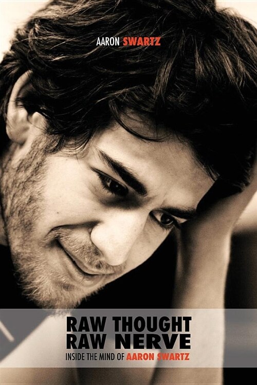 Raw Thought, Raw Nerve: Inside the Mind of Aaron Swartz: Not-For-Profit - Revised Fourth Edition (Paperback, Eco)