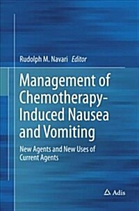 Management of Chemotherapy-Induced Nausea and Vomiting: New Agents and New Uses of Current Agents (Paperback, Softcover Repri)