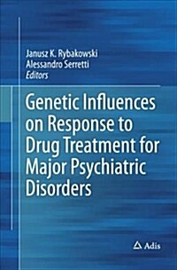 Genetic Influences on Response to Drug Treatment for Major Psychiatric Disorders (Paperback, Softcover Repri)