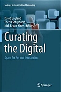 Curating the Digital: Space for Art and Interaction (Paperback, Softcover Repri)
