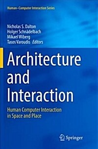 Architecture and Interaction: Human Computer Interaction in Space and Place (Paperback, Softcover Repri)