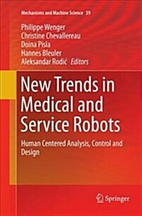 New Trends in Medical and Service Robots: Human Centered Analysis, Control and Design (Paperback, Softcover Repri)