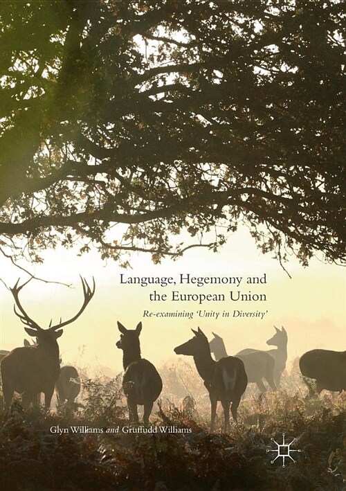 Language, Hegemony and the European Union: Re-Examining unity in Diversity (Paperback, Softcover Repri)