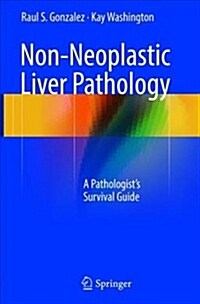 Non-Neoplastic Liver Pathology: A Pathologists Survival Guide (Paperback, Softcover Repri)