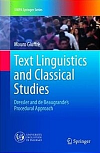 Text Linguistics and Classical Studies: Dressler and de Beaugrandes Procedural Approach (Paperback, Softcover Repri)
