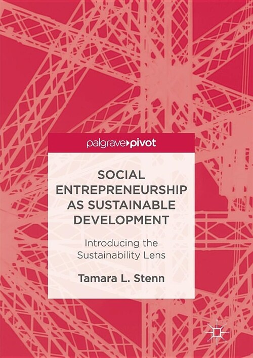 Social Entrepreneurship as Sustainable Development: Introducing the Sustainability Lens (Paperback, Softcover Repri)