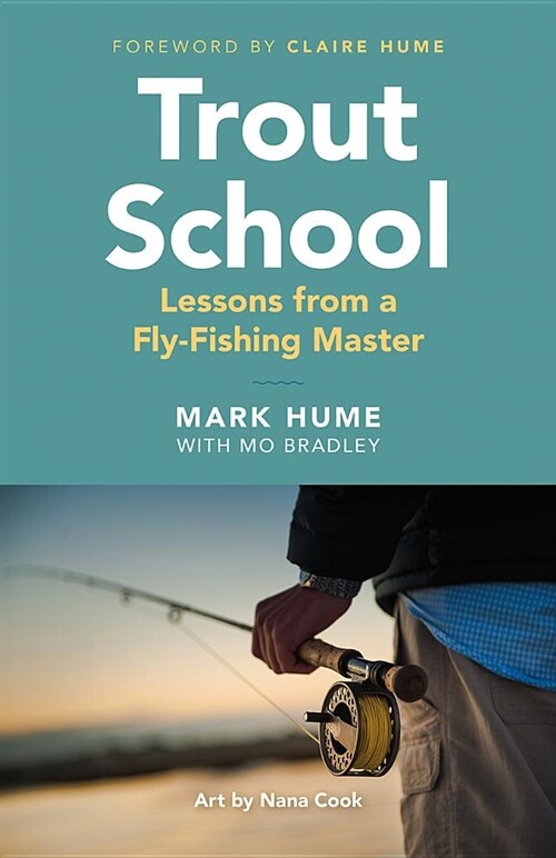 Trout School: Lessons from a Fly-Fishing Master (Paperback)