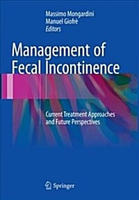 Management of Fecal Incontinence: Current Treatment Approaches and Future Perspectives (Paperback, Softcover Repri)