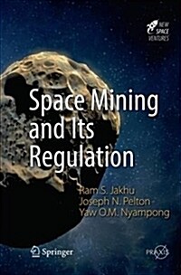 Space Mining and Its Regulation (Paperback, Softcover Repri)