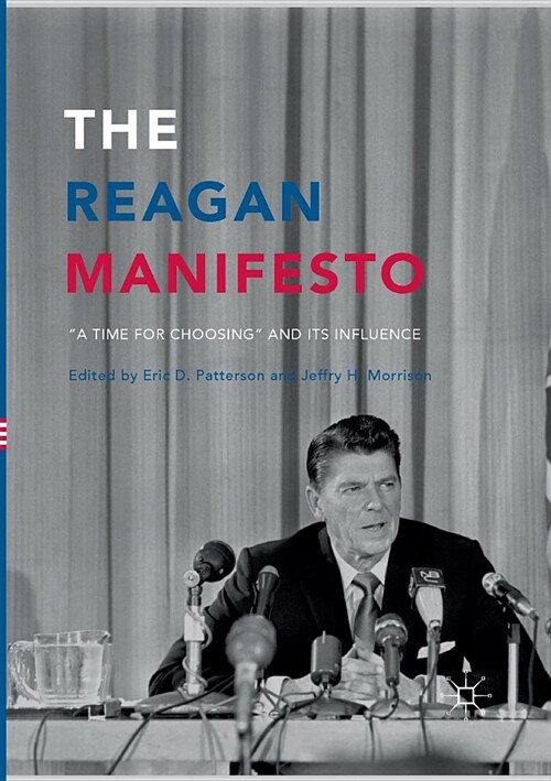The Reagan Manifesto: a Time for Choosing and Its Influence (Paperback, Softcover Repri)