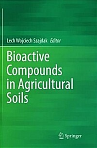 Bioactive Compounds in Agricultural Soils (Paperback, Softcover Repri)