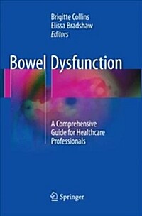 Bowel Dysfunction: A Comprehensive Guide for Healthcare Professionals (Paperback, Softcover Repri)