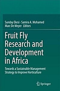 Fruit Fly Research and Development in Africa - Towards a Sustainable Management Strategy to Improve Horticulture (Paperback, Softcover Repri)