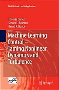 Machine Learning Control - Taming Nonlinear Dynamics and Turbulence (Paperback, Softcover Repri)