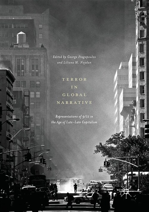 Terror in Global Narrative: Representations of 9/11 in the Age of Late-Late Capitalism (Paperback, Softcover Repri)