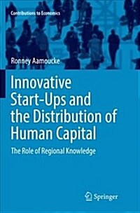 Innovative Start-Ups and the Distribution of Human Capital: The Role of Regional Knowledge (Paperback, Softcover Repri)