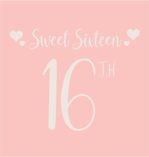 Happy 16th Birthday Guest Book (Hardcover): Sweet Sixteen Guest book, party and birthday celebrations decor, memory book, 16th birthday, happy birthda (Hardcover)