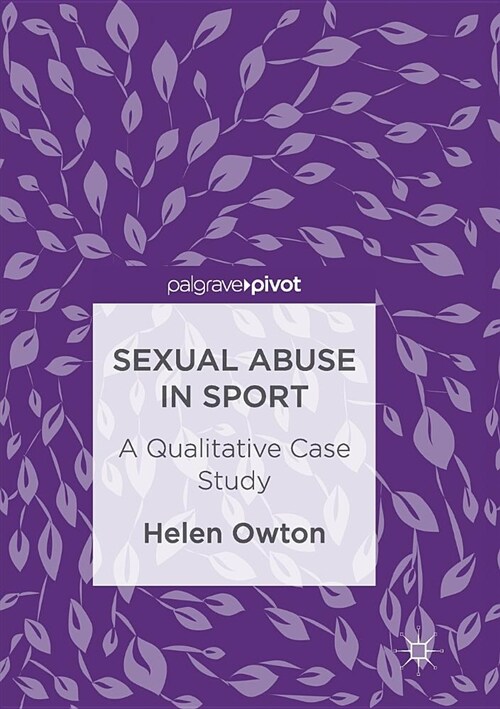 Sexual Abuse in Sport: A Qualitative Case Study (Paperback, Softcover Repri)