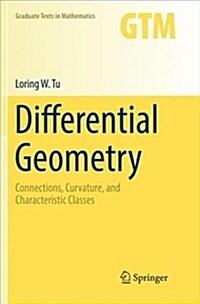 Differential Geometry: Connections, Curvature, and Characteristic Classes (Paperback, Softcover Repri)