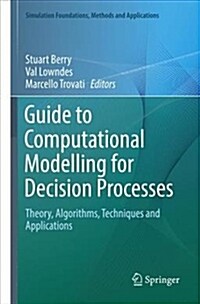 Guide to Computational Modelling for Decision Processes: Theory, Algorithms, Techniques and Applications (Paperback, Softcover Repri)