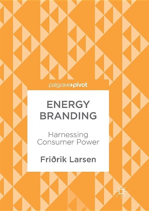 Energy Branding: Harnessing Consumer Power (Paperback, Softcover Repri)