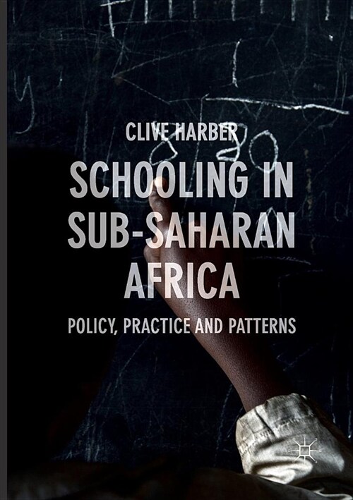 Schooling in Sub-Saharan Africa: Policy, Practice and Patterns (Paperback, Softcover Repri)